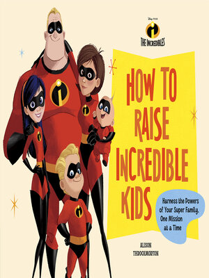 cover image of Disney/Pixar How to Raise Incredible Kids